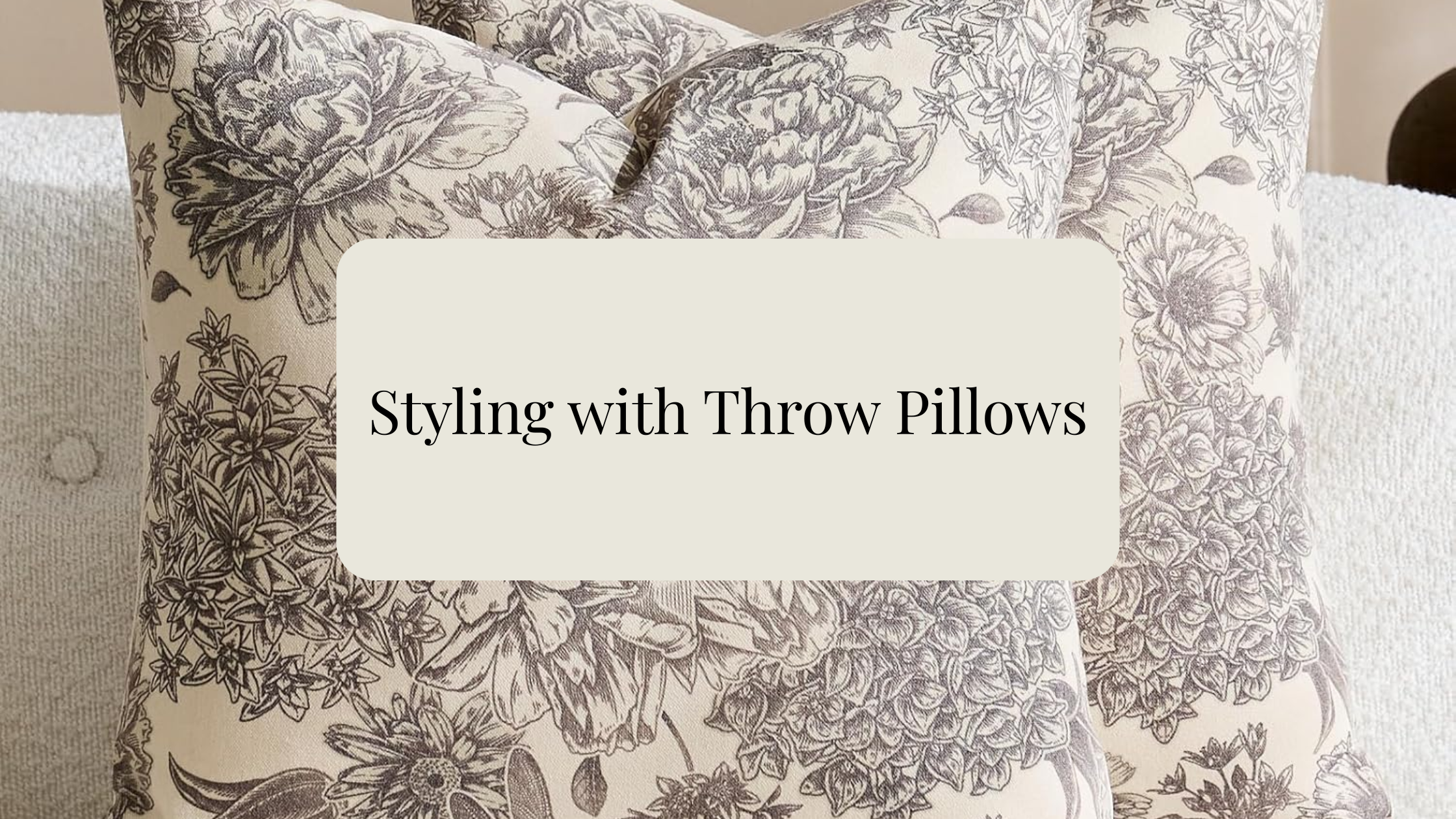 How to style with Throw Pillows | Designer Finds