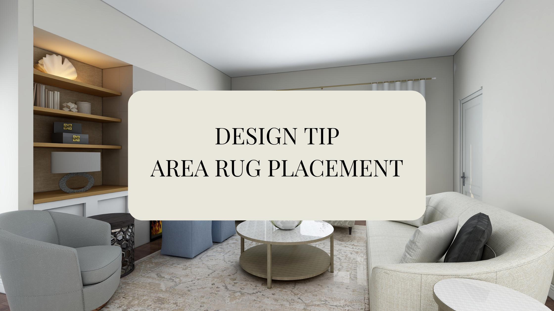DESIGN TIP: AREA RUG PLACEMENT