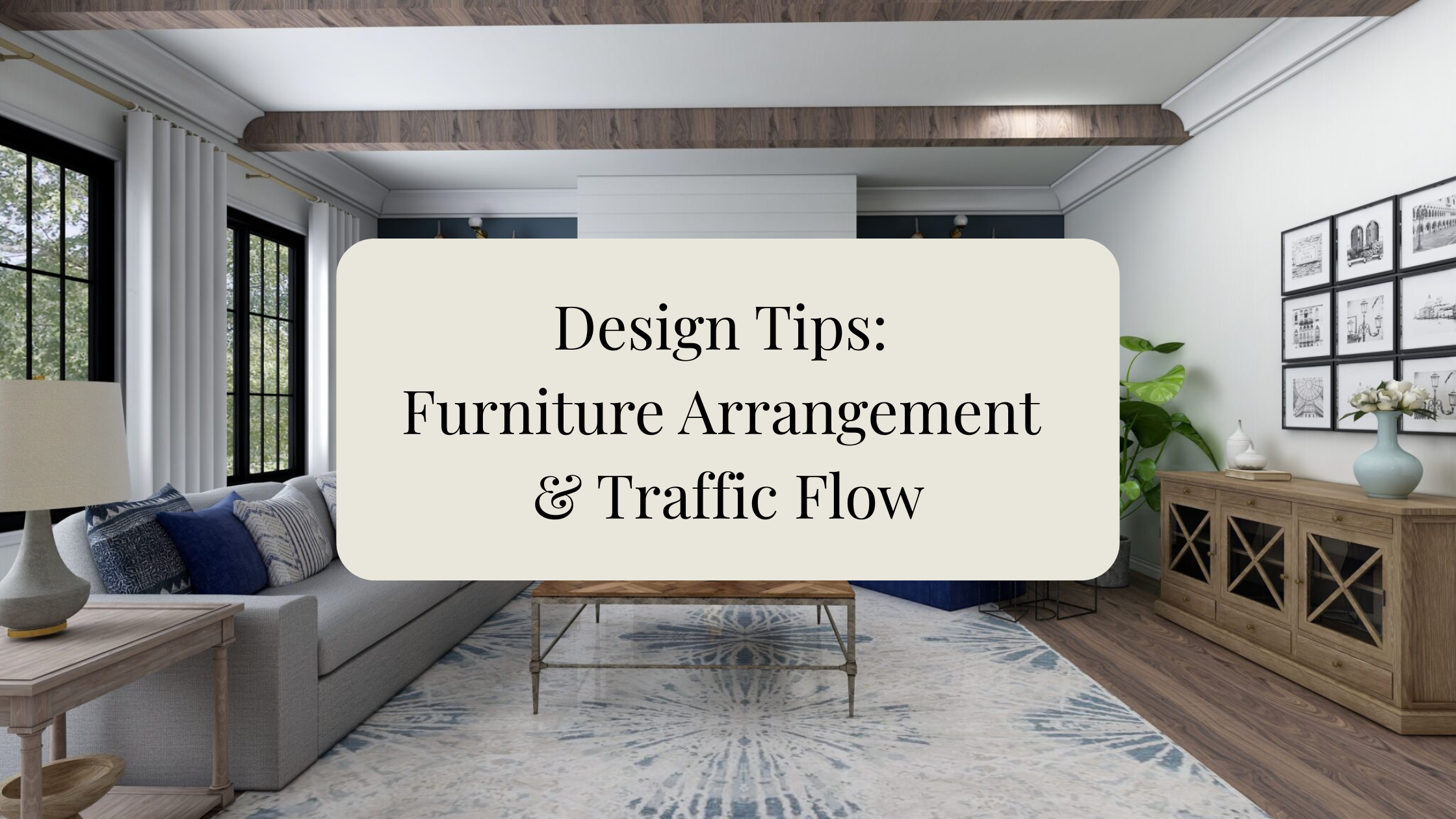 DESIGN TIP: FURNITURE ARRANGEMENT & TRAFFIC FLOW